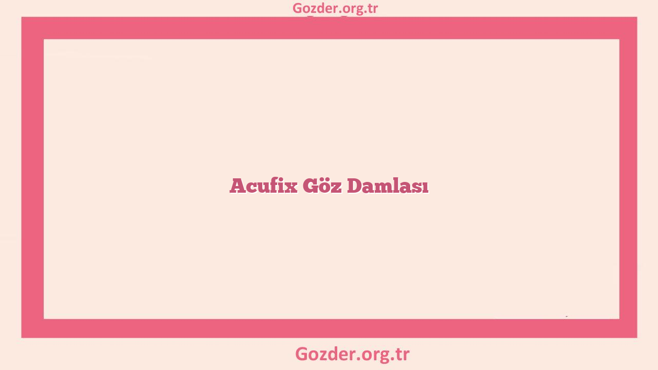 Acufix Göz Damlası