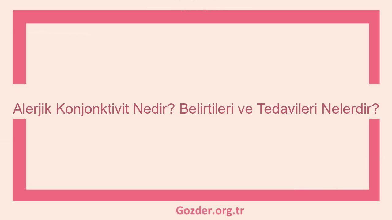 Alerjik Konjonktivit Nedir? Belirtileri ve Tedavileri Nelerdir? - Görseli