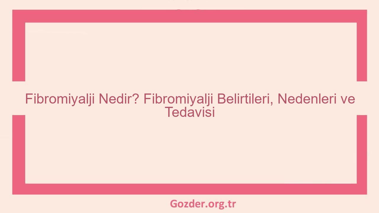 Fibromiyalji Nedir? Fibromiyalji Belirtileri, Nedenleri ve Tedavisi - Görseli