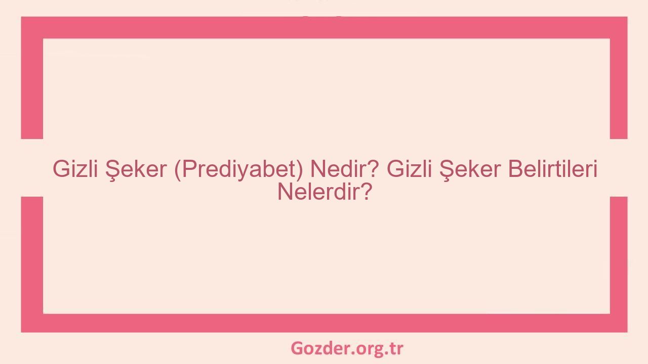 Gizli Şeker (Prediyabet) Nedir? Gizli Şeker Belirtileri Nelerdir? - Görseli